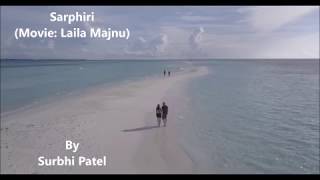 Sarphiri |Surbhi Patel| Laila Majnu | Shreya Ghoshal &amp; Babul Supriyo | Female version