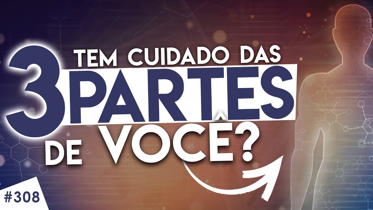 Tem cuidado das 3 partes de você?