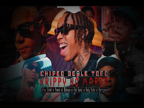 CIFRA SLIMK, YOMEL EL MELOSO, TIVI GUNZ, KALY OCHO, HARRYSON - KRIPPY NO MAREA - DOBLE TONO CHIPEO