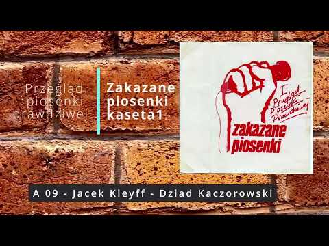 Przegląd piosenki prawdziwej  A 09   Jacek Kleyff   Dziad Kaczorowski