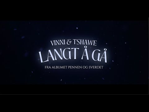 vinni x Tshawe- Langt å gå / Lyrics video