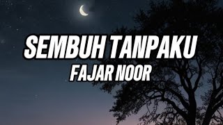 Download lagu Sembuh Tanpaku (lirik) - Fajar Noor | official Lyrics Made mp3