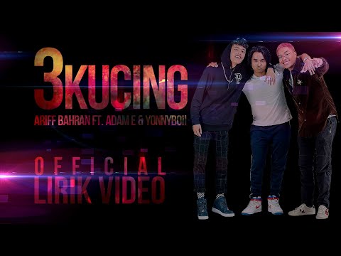 Ariff Bahran, Yonnyboii, Adam E - 3 Kucing (Official Lirik Video)