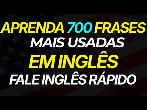 🔥 700 FRASES EM INGLÊS PARA CONVERSAS DIÁRIAS 🇺🇸 | FALE INGLÊS RÁPIDO E NATURAL 🚀