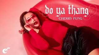 CHERRY FUNG - Do Ya Thang (เรื่องของยู) | OFFICIAL M/V