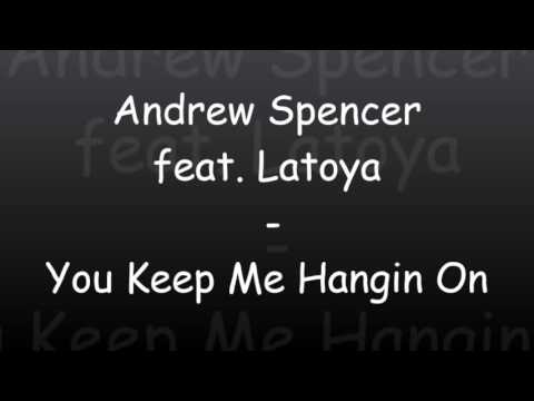 Andrew Spencer feat. Latoya - You Keep Me Hangin On