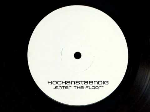 HOCHANSTAENDIG - ENTER THE FLOOR (ORIGINAL MIX)