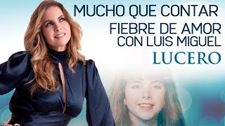 LUCERO MUCHO QUE CONTAR :  Fiebre de Amor con Luis Miguel 💃🏻