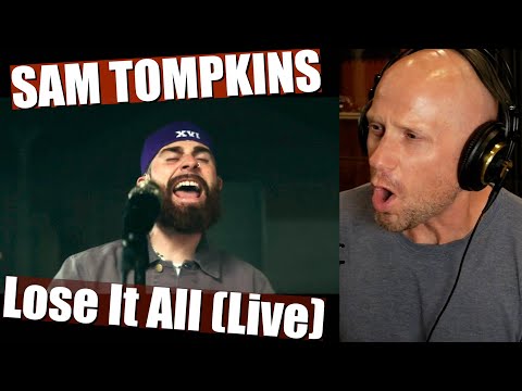 First time reaction & Vocal ANALYSIS of Sam Tompkins - Lose It All (Live)