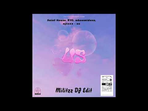 Saint House, RYO, whoamidesu, ajixxx - us (Militzz DJ Edit)
