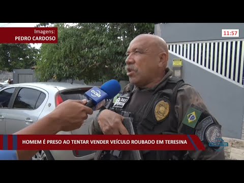 Homem é preso ao tentar vender veículo roubado em Teresina 07 01 2022