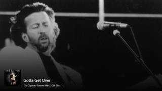 Eric Clapton - Forever Man [Disk 1 - Studio] ►Gotta Get Over