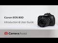Canon EOS 80D Tutorial Introduction User Guide