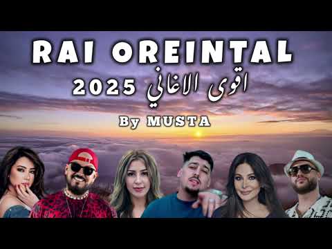 Best Of Rai Oriental Compilation 2025- راي شرقي (by MUSTA)