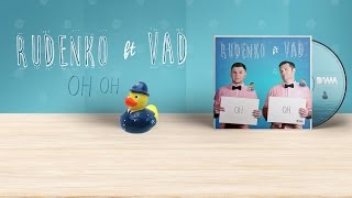 Леонид Руденко feat. Vad - OH OH (Премьера видеоклипа, 2016)