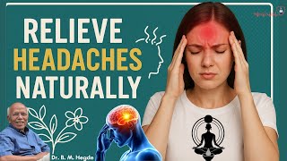 Instant Headache Relief!!! Dr. B M Hegde