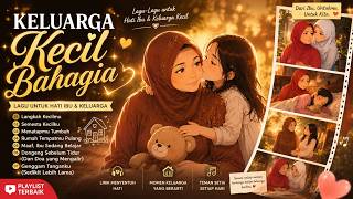 Download lagu Lagu Keluarga Terbaik 2026 💕 Dari Ibu, Untukmu, Untuk Kita mp3