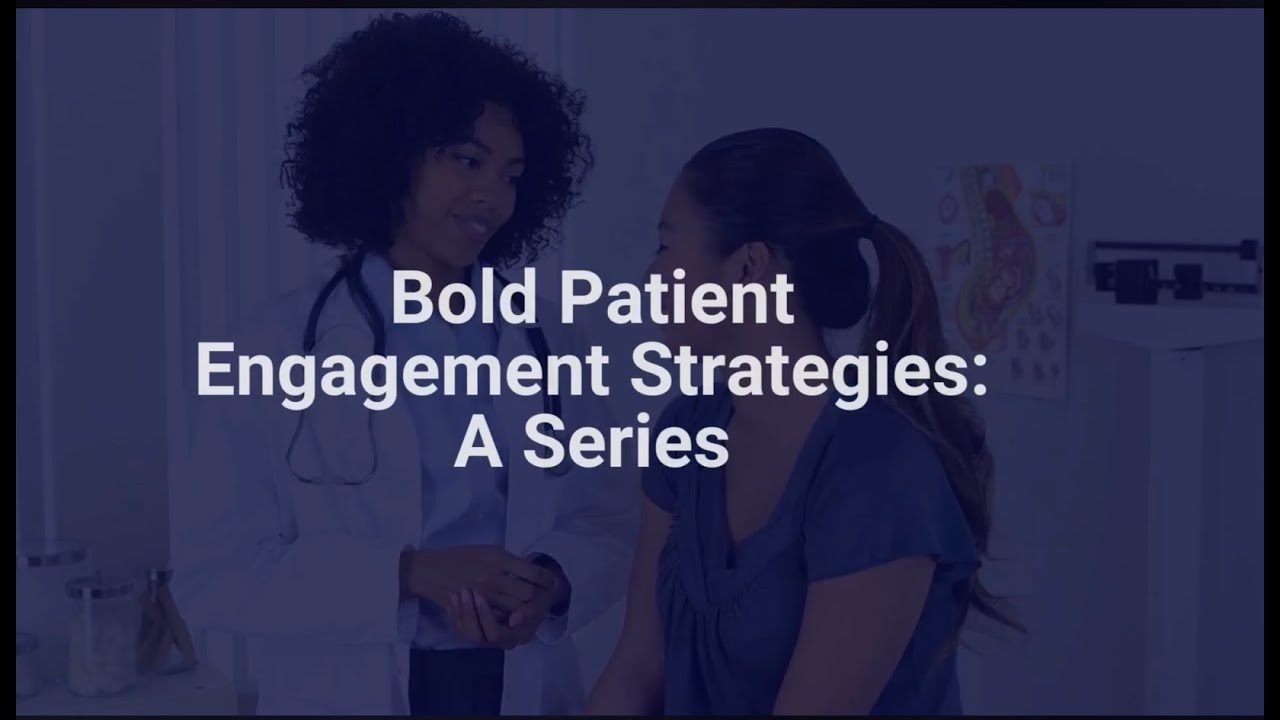 5 Bold Patient Engagement Strategies