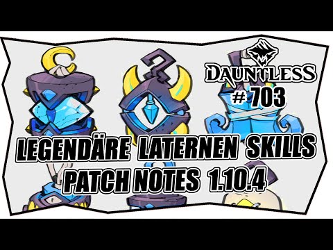 DAUNTLESS #703 LEGENDÄRE LATERNEN SKILLS ★ Licht Eskalation ★ PATCH NOTES 1.10.4 ★ Verstärkungen