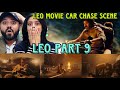 LEO MOVIE CAR CHASE SCENE REACTION | LEO PART 9 | THALAPATHY VIJAY | LOKESH |
