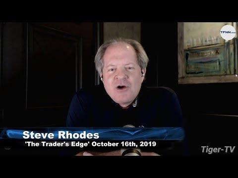 October 16th, The Trader's Edge with Steve Rhodes on TFNN - 2019