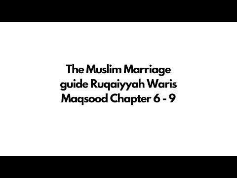 The Muslim Marriage guide Ruqaiyyah Waris Maqsood Chapter 6 - 9