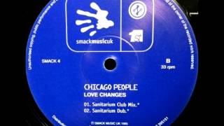 Chicago People - Love Changes (Sanitarium Club Mix)
