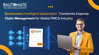 Bautomate's Intelligent Automation Transforms Expense Claim Management for Global FMCG Industry