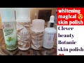 Whitening Magical Skin Polish Best Skin Polish Clever Beauty Botanic Skin Polish