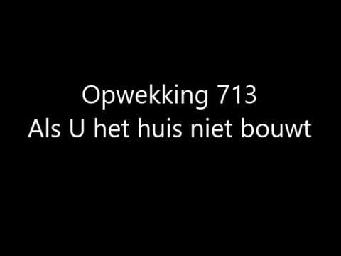 Opwekking 713 - Als U het huis niet bouwt met tekst