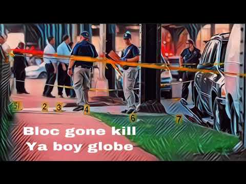 Ya Boy Globe - Bloc Gone Kill