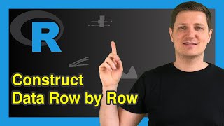 Create Data Frame Row by Row in R (2 Examples) | Successively Add Observations | List, Index &amp; Loop