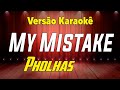 Pholhas My Mistake Karaokê