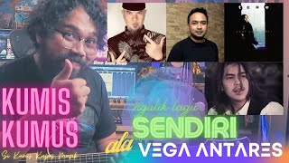 Download lagu KUMIS KUMUS - I mention the song SENDIRI ala VEGA ANTARES mp3