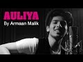 Auliya - New Song Video | Ungli | Armaan Malik ...