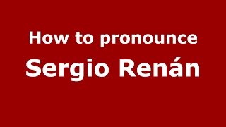 How to pronounce Sergio Renán