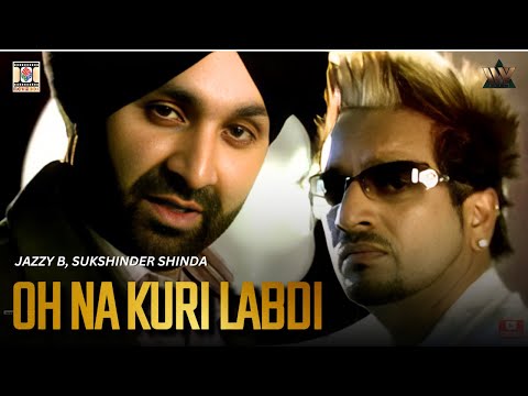 OH NA KURI LABDI | SUKSHINDER SHINDA & JAZZY B | OFFICIAL MUSIC VIDEO