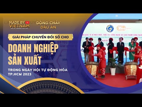 GIẢI PHÁP CHUYỂN ĐỔI SỐ CHO DOANH NGHIỆP SẢN XUẤT TRONG NGÀY HỘI TỰ ĐỘNG HÓA TP.HCM 2023