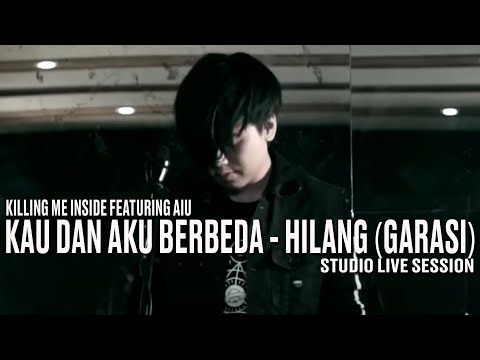 Killing Me Inside Ft. AIU - Kau Dan Aku Berbeda & Hilang (Studio Live Session)