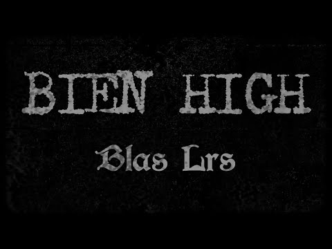 Blas Lrs - Bien High (Video Lyric)