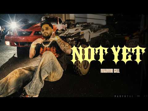 NOT YET | MANVIR GILL | OFFICIAL VIDEO | NEW PUNJABI SONG | MANVIR GILL MUSIC