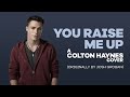 Your Raise Me Up - Colton Haynes [Full Song ...