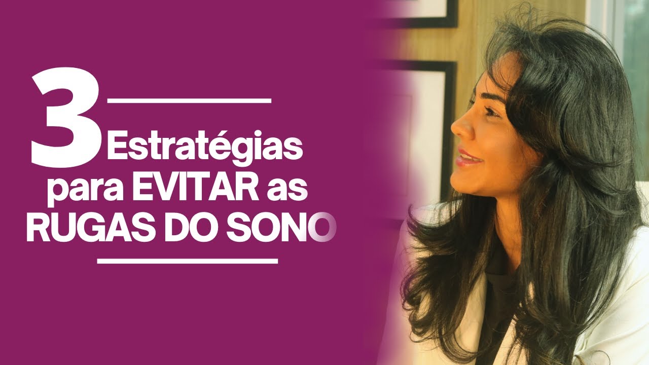 3 Estratégias para evitar as rugas do sono. Pratique hoje mesmo! - Dra. Andreia Gomes