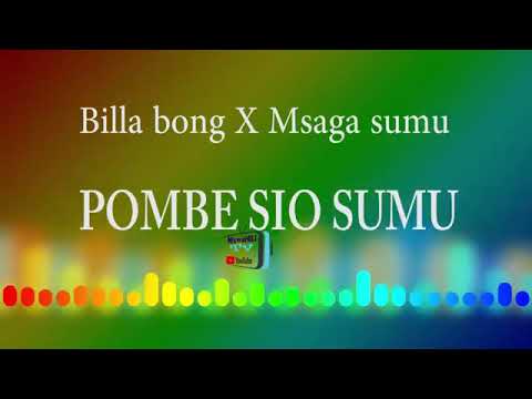 Billa bong ft msaga sumu  Pombe siosumu.