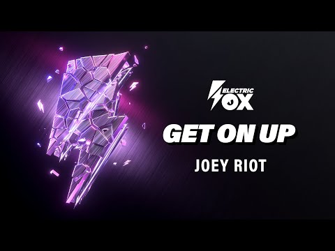 Joey Riot - Get On Up (Official Audio) [Electric Fox]