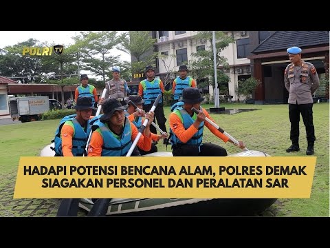 HADAPI POTENSI BENCANA ALAM, POLRES DEMAK SIAGAKAN PERSONEL DAN PERALATAN SAR
