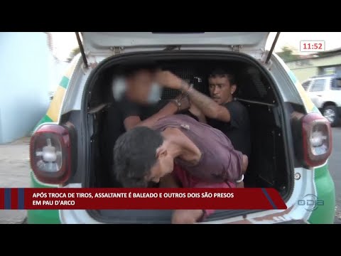 Após troca de tiros, assaltante é baleado e outros dois são presos em Pau D’arco 18 10 2022