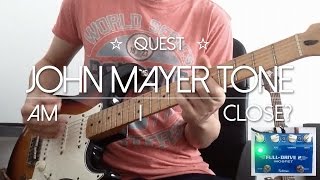 Quest - John Mayer Tone / Sound (am i close?) - fulltone fulldrive 2 mosfet - Thiethie