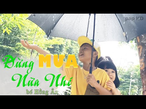 Đừng mưa nữa nhé - Bé Hồng Ân