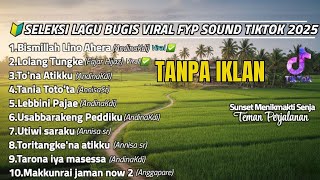 Download lagu 🎶KOLEKSI LAGU BUGIS VIRAL TIKTOK TERBARU 2025 | Bismillah lino ahera | KUMPULAN BUGIS TERBARU 2025 mp3